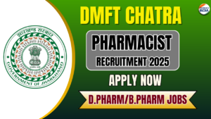DMFT Chatra Recruitment 2025: Pharmacist, Medical Officer & Paramedical Vacancies in Jharkhand