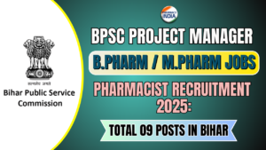 BPSC Project Manager Recruitment 2025: Pharma Graduates Eligible for 09 Posts in Bihar