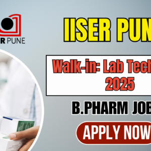 IISER Pune Walk-in: Lab Technician 2025 | B.Pharm & Life Sciences Eligible