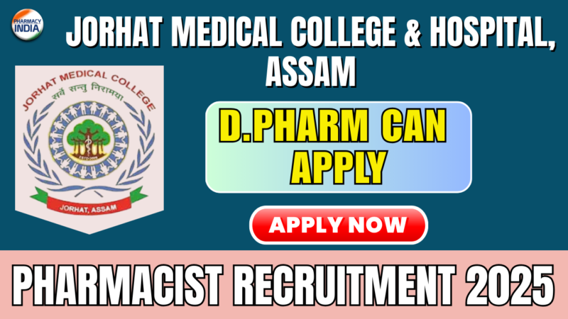 Pharmacist Recruitment 2025 | Jorhat Medical College & Hospital, Assam
