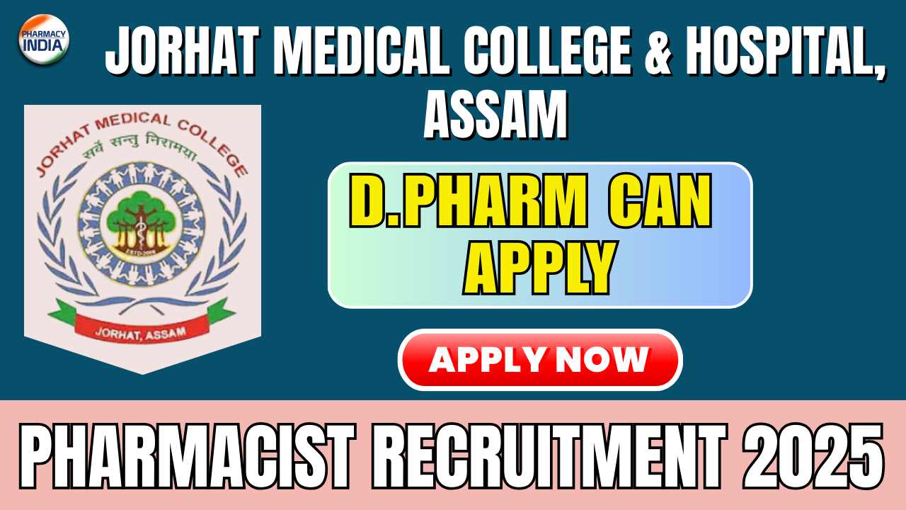 Pharmacist Recruitment 2025 | Jorhat Medical College & Hospital, Assam