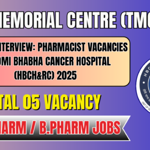 Walk-In Interview: Nurse & Pharmacist Vacancies at Homi Bhabha Cancer Hospital, Muzaffarpur (HBCH&RC) 2025