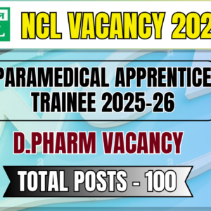 NCL Paramedical Apprentice Trainee 2025-26: Pharmacy, Nursing & Allied Health Vacancies (Diploma/B.Sc.)