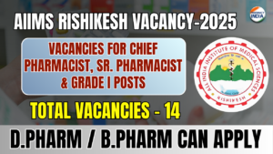 AIIMS Rishikesh Pharmacist Recruitment 2025 | Vacancies for Chief Pharmacist, Sr. Pharmacist & Grade I Posts