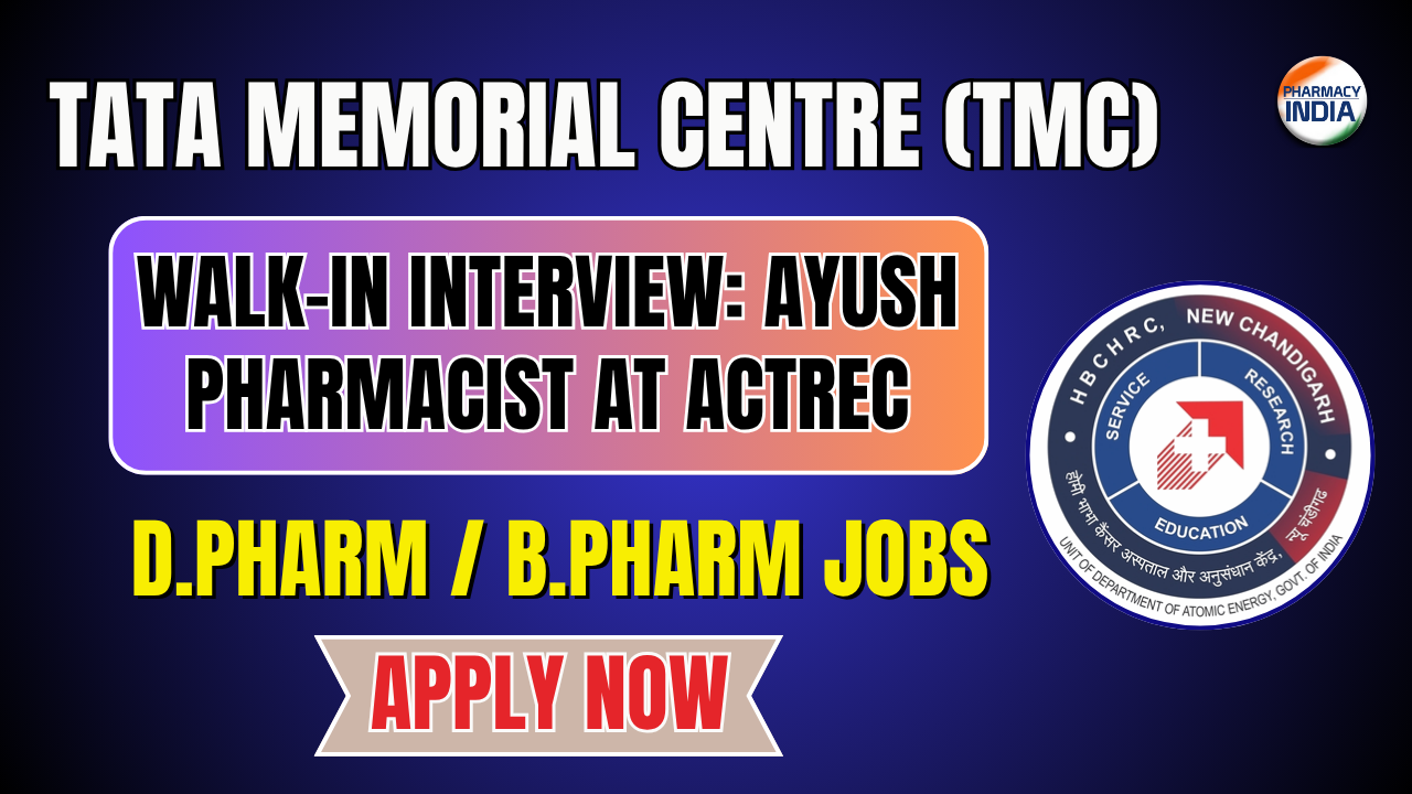 Walk-in Interview: AYUSH Pharmacist at ACTREC, Tata Memorial Centre 2025