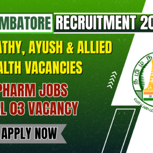 “NHM Coimbatore Recruitment 2025: Temporary Dispenser, Homeopathy, AYUSH & Allied Health Vacancies”