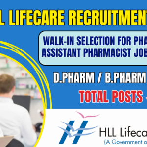 HLL Lifecare: Walk-In Selection for Pharmacist & Assistant Pharmacist Jobs 2025 (Assam) 5 HLL Lifecare: Walk-In Selection for Pharmacist & Assistant Pharmacist Jobs 2025 (Assam)
