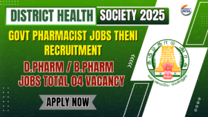 Govt Pharmacist Jobs Theni 2025 | District Health Society Recruitment