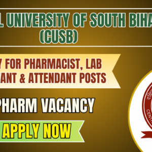 Central University of South Bihar (CUSB) Recruitment 2025: Apply for Pharmacist, Lab Assistant & Attendant Posts