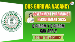 DHS Garhwa Recruitment 2025-26: Pharmacist (RBSK/NUHM), AYUSH & Staff Nurse Vacancy – Apply for 141 Posts