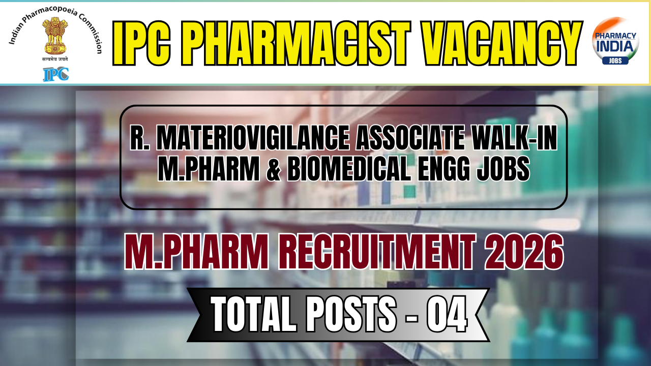 IPC Recruitment 2026: Jr. Materiovigilance Associate Walk-In | Salary ₹32,000 | M.Pharm & Biomedical Engg Jobs