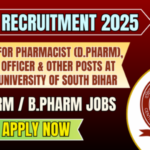 CUSB Recruitment 2025: Vacancy for Pharmacist (D.Pharm), Medical Officer & Other Posts at Central University of South Bihar