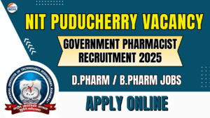 NIT Puducherry Pharmacist Recruitment 2025: Permanent Govt Job | Apply Online