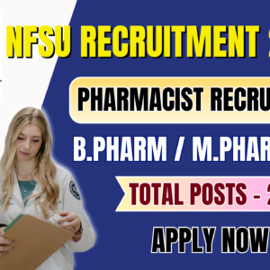 NFSU Recruitment 2025: 24 Laboratory Assistant & Scientific Officer Vacancies | B.Pharm & M.Pharm Jobs at National Forensic Sciences University