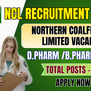 NCL Pharmacist Recruitment 2026 | Northern Coalfields Limited Vacancy