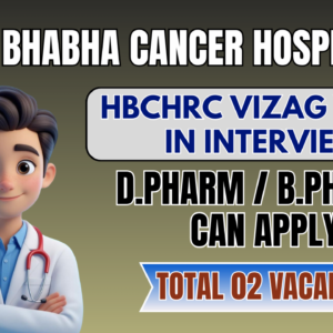 Homi Bhabha Cancer Hospital Pharmacist Recruitment 2026 | HBCHRC Vizag Walk-In Interview