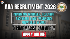 AIIA Recruitment 2026: Pharmacy Manager, Research Assistant & MLT Vacancies (New Delhi & Goa) | Apply Online