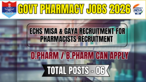 Govt Pharmacy Jobs 2026: ECHS Misa & Gaya Recruitment for Pharmacists (B.Pharm/D.Pharm)