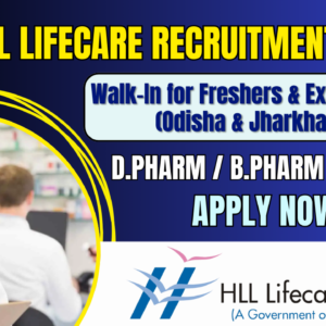 HLL Lifecare Pharmacist Recruitment 2026: Walk-In for Freshers & Experienced (Odisha & Jharkhand)