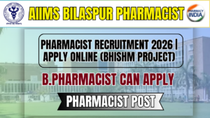 AIIMS Bilaspur Pharmacist Recruitment 2026 | Apply Online (BHISHM Project)