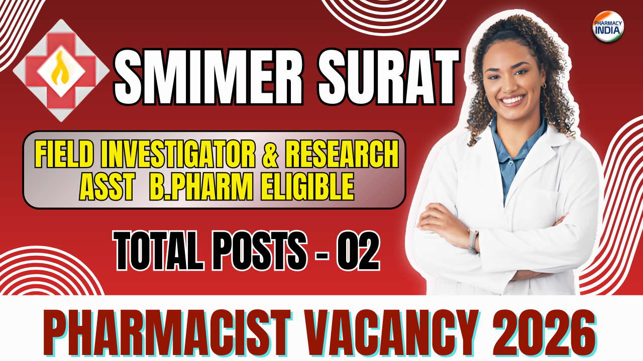 SMIMER Surat Recruitment 2026 | Field Investigator & Research Asst | Salary ₹50,000 | B.Pharm Eligible