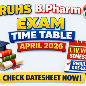 RUHS B.Pharm Exam Time Table April 2026: Check Datesheet for I, IV, VI & VIII Semesters (Regular & Re-Exam)