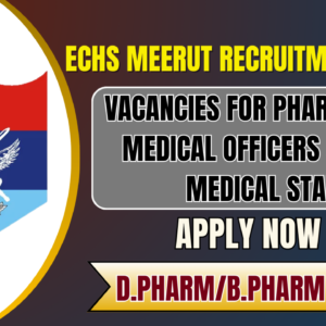 ECHS Meerut Recruitment 2026: Apply for Pharmacist Vacancies | Salary ₹36,500