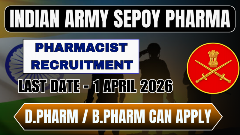 Indian Army Sepoy Pharma & Nursing Assistant Recruitment 2027 | B. Pharm/ D. Pharm can Apply–