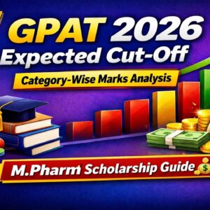 GPAT 2026 Expected Cut-Off Marks: Category-Wise Detailed Analysis & M.Pharm Scholarship Guide