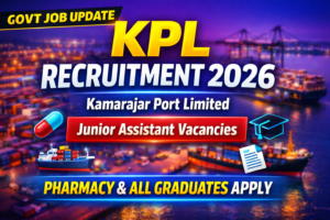 Kamarajar Port Limited (KPL) Recruitment 2026: Junior Assistant Vacancies for Pharmacy & All Graduates