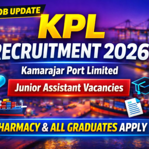 Kamarajar Port Limited (KPL) Recruitment 2026: Junior Assistant Vacancies for Pharmacy & All Graduates