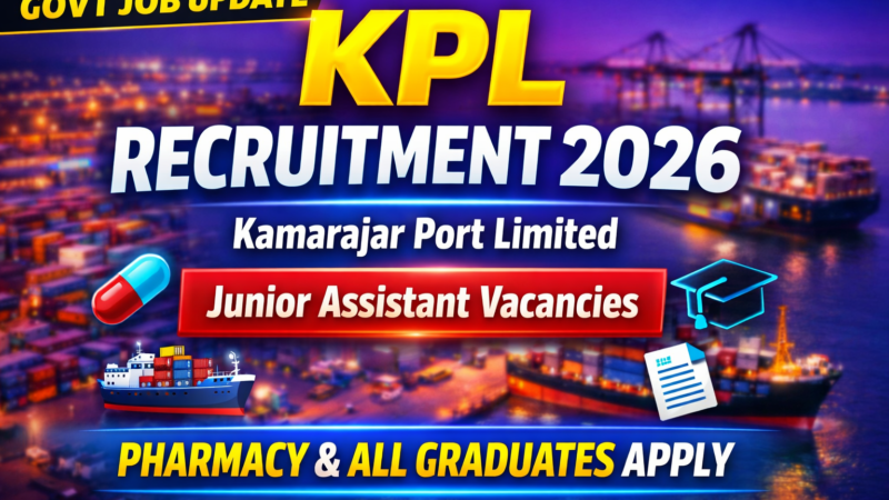 Kamarajar Port Limited (KPL) Recruitment 2026: Junior Assistant Vacancies for Pharmacy & All Graduates