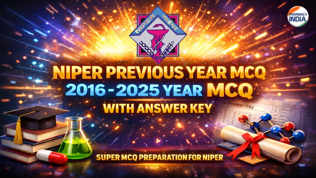 NIPER PREVIOUS YEAR MCQ 2016 – 2025 YEAR MCQ WITH ANSWER KEY | SUPER MCQ PREPARATION FOR NIPER