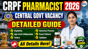 CRPF Pharmacist Detailed Guide : Apply for Central Govt Vacancy | Eligibility, Age Limit & Relaxation, Salary, Selection Process, Exam Pattern | Get Syllabus & Details here!