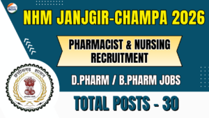 NHM Janjgir-Champa 2026: 30 Pharmacist & Nursing Recruitment 2026: Exam Schedule, Venue & Important Instructions Out