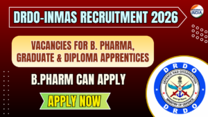 DRDO-INMAS Recruitment 2026: Vacancies for B. Pharma, Graduate & Diploma Apprentices | Apply Online