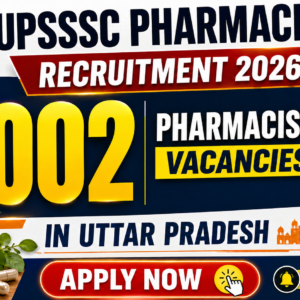 UPSSSC Pharmacist Recruitment 2026: 1002 Pharmacist Vacancies in UP | D.Pharm can apply – Apply Now
