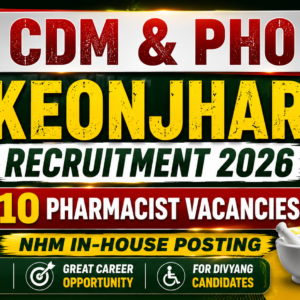 CDM & PHO Keonjhar Recruitment 2026: 10 Pharmacist Vacancies | Apply Now for NHM In-House Posting