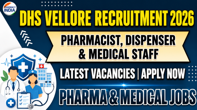 DHS Vellore Recruitment 2026: Vacancies for Pharmacist, Dispenser, and Medical Staff | Apply Now