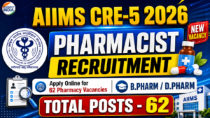 AIIMS CRE-5 Pharmacist Recruitment 2026: Apply Online for 62 Pharmacy Vacancies | B.Pharm & D.Pharm