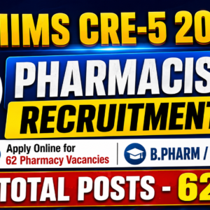 AIIMS CRE-5 Pharmacist Recruitment 2026: Apply Online for 62 Pharmacy Vacancies | B.Pharm & D.Pharm