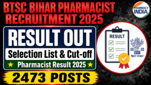 BTSC Bihar Pharmacist Recruitment 2025: Result, Selection List & Cut-off Out for 2473 Posts