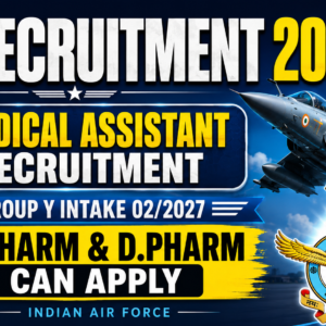 Indian Air Force Medical Assistant Recruitment 2026: Vacancies for B.Pharm & D.Pharm | IAF Group Y Intake 02/2027
