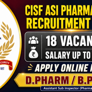 CISF ASI Pharmacist Recruitment 2026: 18 Vacancies, Salary up to Rs. 92,300 – Apply Online Now!