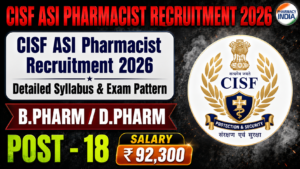 CISF ASI Pharmacist Recruitment 2026: 18 Vacancies, Salary ₹92,300, Detailed Syllabus & Exam Pattern
