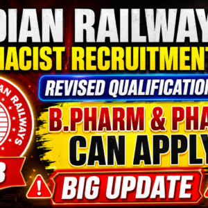 Indian Railways Pharmacist Recruitment 2026: Revised Qualification Rules for B.Pharm & Pharm.D