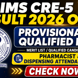AIIMS CRE-5 Result 2026 Out: Provisionally Qualified List for Pharmacist & Dispensing Attendant Posts