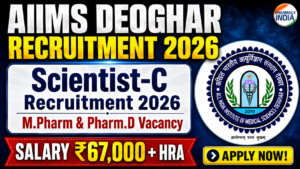 AIIMS Deoghar Recruitment 2026: Vacancy for M.Pharm & Pharm.D as Scientist-C | Salary ₹67,000 + HRA