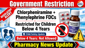 Government Restriction: Chlorpheniramine-Phenylephrine FDCs Prohibited for Children Below 4 Years – Regulatory Alert