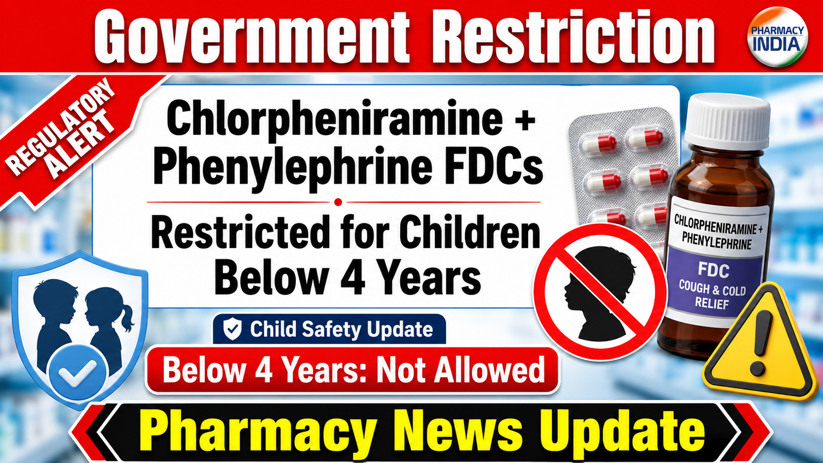 Government Restriction: Chlorpheniramine-Phenylephrine FDCs Prohibited for Children Below 4 Years – Regulatory Alert